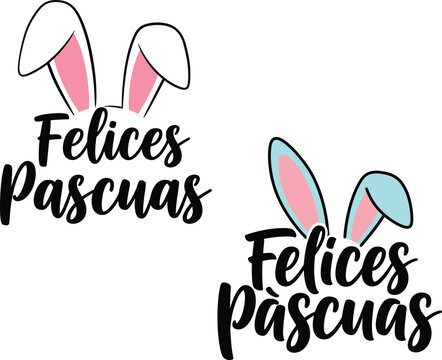 Felices Pascuas Spanish calligraphy happy easter Feliz Pascuas Lettering bundle vector illustration collection group set with spanish text, easter eggs and bunny ears Isolated on  background Print