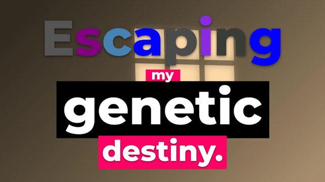 Animated text Escaping my genetic destiny appears a powerful gym motivation quote for lifestyle change