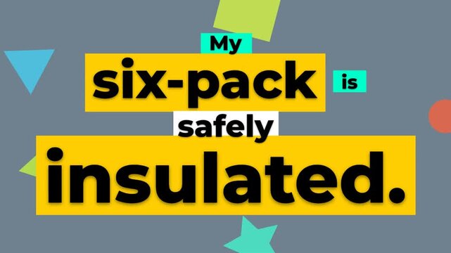 Humorous animated gym motivation quote My sixpack is safely insulated Funny lifestyle concept