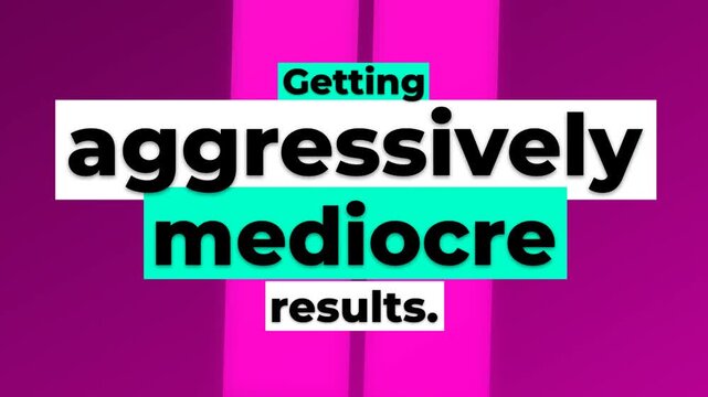 Text animation Getting aggressively mediocre results A bold gym motivation quote on magenta Concept effort results