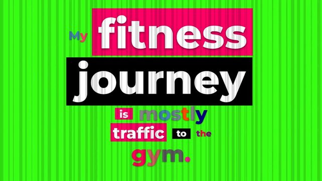 Animated text reveals a relatable gym motivation quote My fitness journey is mostly traffic to the gym on a green striped background