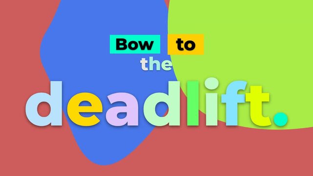 Animated gym motivation quote Bow to the deadlift on a vibrant abstract background Inspiring fitness