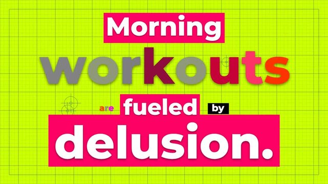 The animation displays a bold gym motivation quote Morning workouts are fueled by delusion Perfect for lifestyle humor