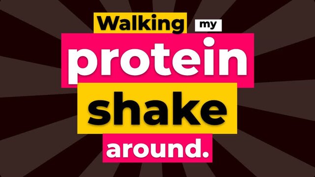 Humorous gym motivation quote Walking my protein shake around Bold text graphic for fitness lifestyle