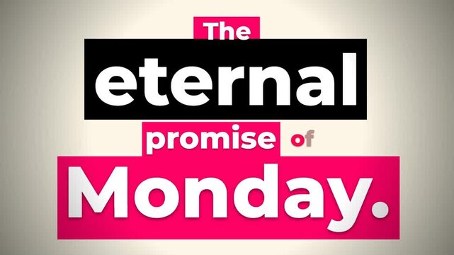 Animated text The eternal promise of Monday Ideal for gym motivation quote or lifestyle content