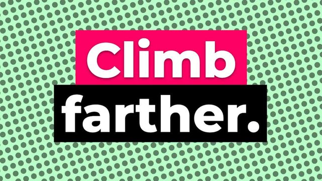 Motivational graphic with Climb farther text on a polka dot background A gym motivation quote for lifestyle and fitness