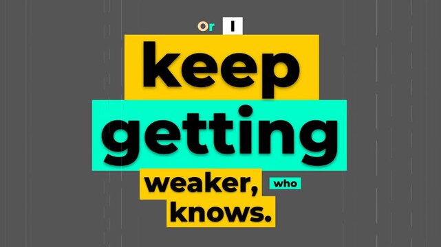 Animated text displays a gym motivation quote keep getting weaker who knows on a gray background