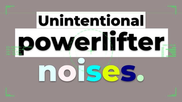 Graphic text Unintentional powerlifter noises Ideal for gym motivation quote videos and humorous fitness content