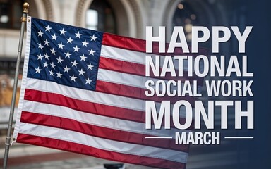 Happy National Social Work Month March Celebration Banner with American Flag Background for Community Service and Healthcare Hero Recognition