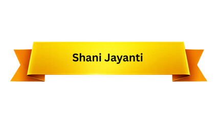 Shani Jayanti Golden Yellow Ribbon Banner , Hindu Religious Festival Typography Design, Traditional Indian Devotional Celebration Poster Isolated on Minimal Background © Words World