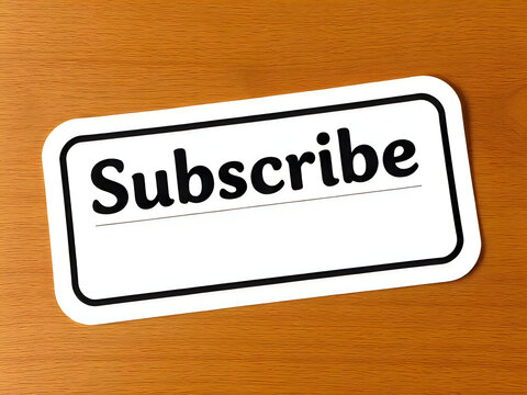Rectangular subscribe sign with rounded corners on wooden table background overhead scenery