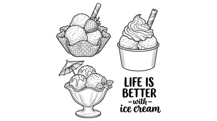 Hand-Drawn Ice Cream Desserts Collection Line Art: Waffle Bowl, Cup, Sundae & 'Life is Better' Quote Vector Set © Graphicnoell