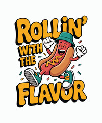 Fototapeta premium Rollin with the Flavor Funny Hot Dog Mascot Typography T Shirt Design