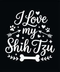 I Love My Shih Tzu Dog Lover Cute Typography T Shirt Design