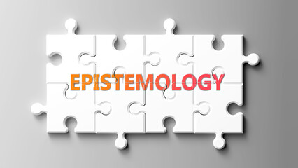 Obraz premium Epistemology complex like a puzzle - pictured as word epistemology on a puzzle pieces to show that epistemology is complex and needs cooperating pieces that fit together. ,3d illustration