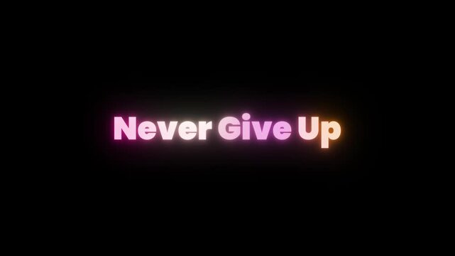 Never Give Up Motivational Neon Text on Black Background.