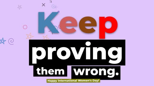 Empowering animated text Keep proving them wrong for International Womens Day inspiring strength
