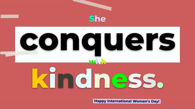 Dynamic motion graphic with She conquers with kindness text reveal on red celebrating International Womens Day