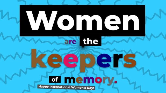 Animated text Women are the keepers of memory on blue with zigzag pattern International Womens Day message empowerment