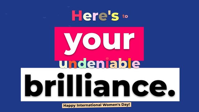 Animated text Heres to your undeniable brilliance on blue celebrating International Womens Day