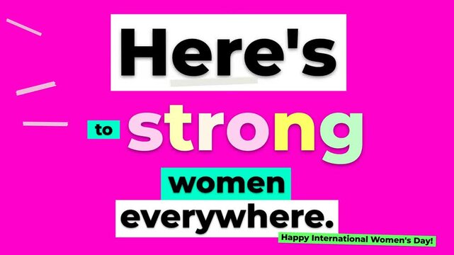 Vibrant graphic Heres to strong women with Happy International Womens Day text Celebratory message