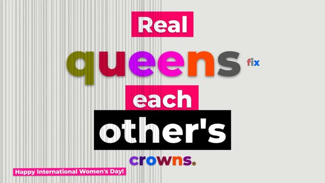 Animated text Real queens fix each others crowns for International Womens Day celebration empowerment