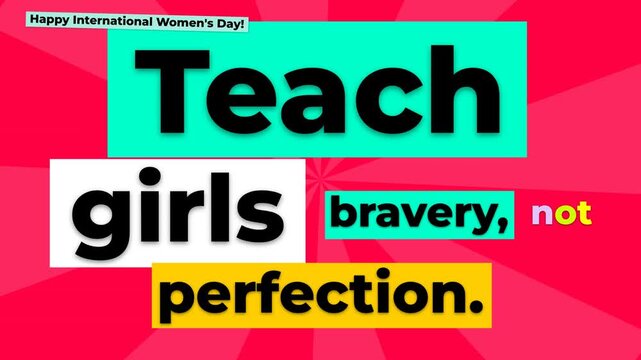 International Womens Day graphic Teach girls bravery not perfection Empowering concept for womens rights