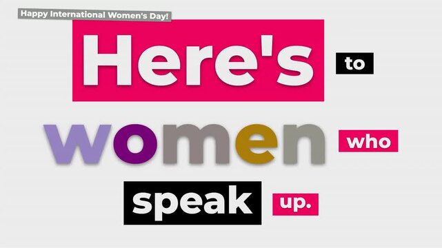 Vibrant text animation Heres to Women who speak up on a striped background International Womens Day message promoting empowerment
