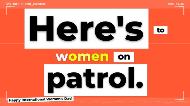 Animated text reveals Heres to women on patrol on International Womens Day with tech UI elements