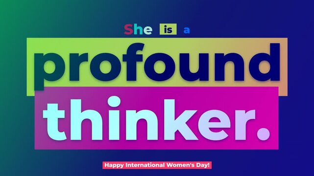 Animated text S he is a profound thinker for International Womens Day Empowering concept