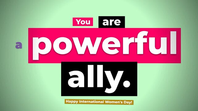 Animated text You are a powerful ally on a green background Happy International Womens Day Represents support and empowerment