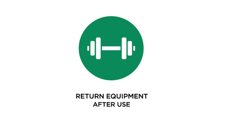 Fototapeta premium Sign with a green circle and white dumbbell icon indicating to return equipment after use on a clean white background