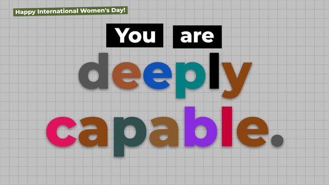 Celebrating International Womens Day with an empowering animated message You are deeply capable Digital graphic for social media