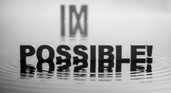 Metallic letters spell "IM POSSIBLE!" on rippling water