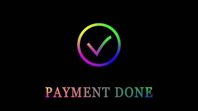Glowing neon rainbow gradient checkmark in a circle and animated PAYMENT DONE text on a black background, digital transaction, success message, online shopping, or financial app