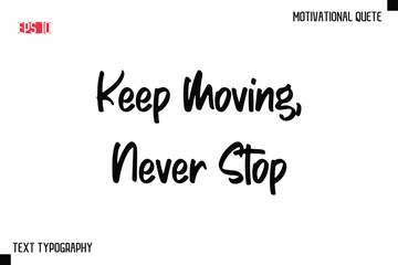 Fototapeta premium Keep Moving, Never Stop -Motivational saying Stylish Text Calligraphy Vector