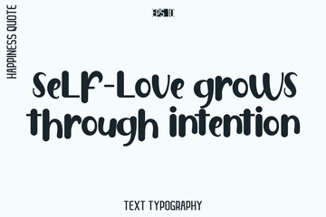 Fototapeta premium Self-Love Grows Through Intention -Self-Love Retro Style Typography Lettering Quote Vector for Modern Inspirational Lifestyle