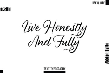 Fototapeta premium Live Honestly And Fully -Motivational Life Quotes Modern Cursive Typography Text Poster Design