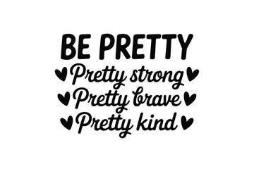 Obraz premium Typography vector illustration with BE PRETTY and positive adjectives