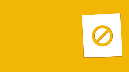 Yellow background with a prohibited icon on a paper note, vector illustration. Flat design style.