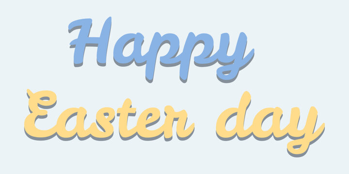 Festive text design Happy Easter day in cursive font with shadow effect, blue Happy and yellow Easter day on pastel background, cheerful seasonal lettering for holiday cards and decorations