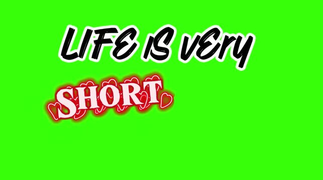 Life Is Very Short Live It Motivational Quote Typography Animation. Inspirational quote &ldquo;Life is very short live it&rdquo; with colorful typography and hearts on bright green background.