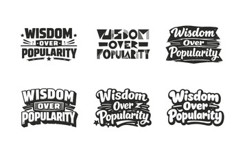 Fototapeta premium Wisdom Over Popularity. Set lettering. harmonious lettering variations of the same emblematic concept, each with different artistic interpretation (Blocky