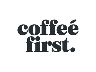 Coffee First Typography Design Element