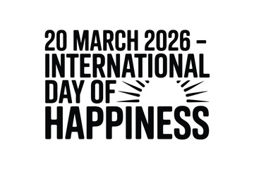 Fototapeta premium International Day of Happiness 2026 Celebration Date March 20th