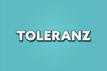 Fototapeta premium Toleranz (tolerance) - A turquoise banner illustration with white text.