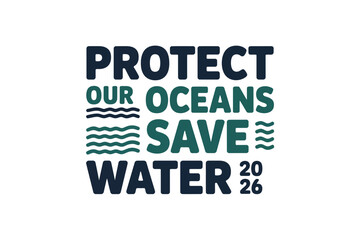Protect Our Oceans Save Water Environmental Conservation Message 2026