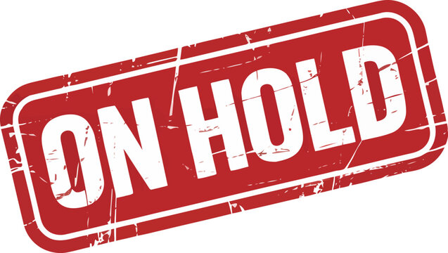 A bold red stamp with the text on hold indicating a temporary pause in progress.