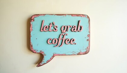 Obraz premium Retro speech bubble sign invites you for coffee. This decorative piece has weathered texture and pastel colors. Great for cafe decor or social media posts about meeting up.
