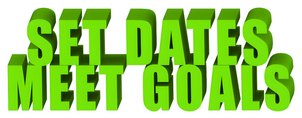 Set Dates,Meet Goals  , 3d text